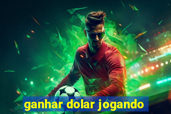 ganhar dolar jogando